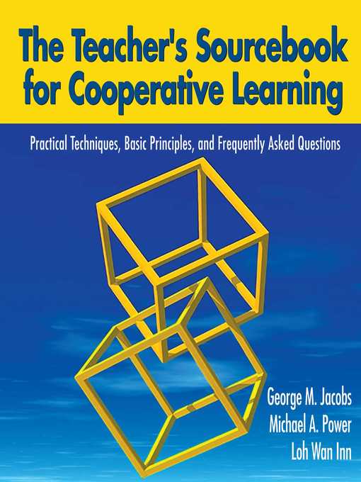 Title details for The Teacher's Sourcebook for Cooperative Learning: Practical Techniques, Basic Principles, and Frequently Asked Questions by George M. Jacobs - Available